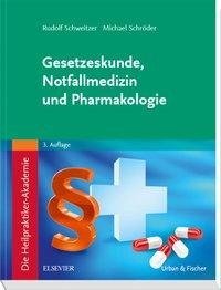 Die Heilpraktiker-Akademie. Gesetzeskunde, Notfallmedizin und Pharmakologie