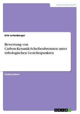 Bewertung von Carbon-Keramik-Scheibenbremsen unter tribologischen Gesichtspunkten