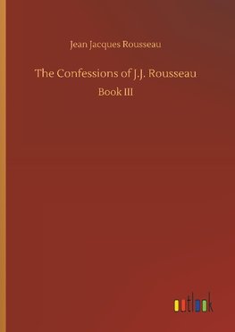 The Confessions of J.J. Rousseau