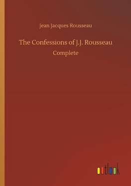 The Confessions of J.J. Rousseau