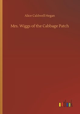 Mrs. Wiggs of the Cabbage Patch