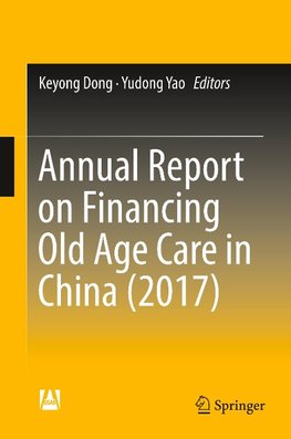 Annual Report on Financing Old Age Care in China (2017)