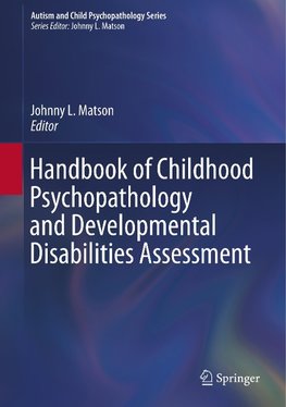 Handbook of Childhood Psychopathology and Developmental Disabilities Assessment