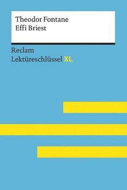 Effi Briest von Theodor Fontane: Lektüreschlüssel mit Inhaltsangabe, Interpretation, Prüfungsaufgaben mit Lösungen, Lernglossar. (Reclam Lektüreschlüssel XL)