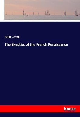 The Skeptics of the French Renaissance