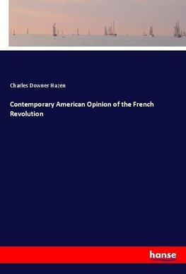 Contemporary American Opinion of the French Revolution