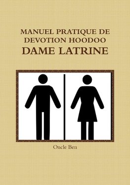 MANUEL PRATIQUE DE DEVOTION HOODOO - DAME LATRINE