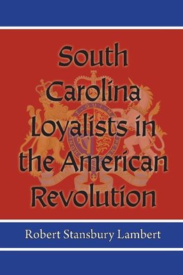 South Carolina Loyalists in the American Revolution