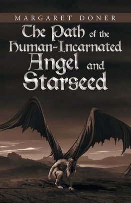 The Path of the Human-Incarnated Angel and Starseed