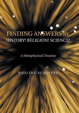 Finding Answers History! Religion! Science!