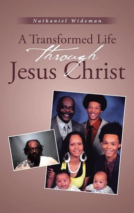 A Transformed Life through Jesus Christ