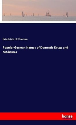 Popular German Names of Domestic Drugs and Medicines