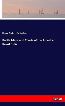 Battle Maps and Charts of the American Revolution