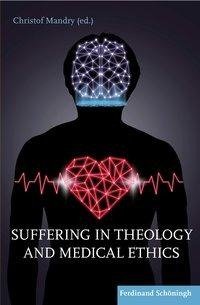 Suffering in Theology and Medical Ethics