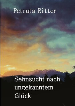 Sehnsucht nach ungekanntem Glück