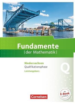 Fundamente der Mathematik Qualifikationsphase - Leistungskurs - Niedersachsen - Schülerbuch