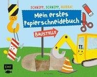 Schnipp, schnipp, hurra! Mein erstes Papierschneidebuch - Baustelle