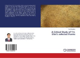 A Critical Study of T.S. Eliot's selected Poems