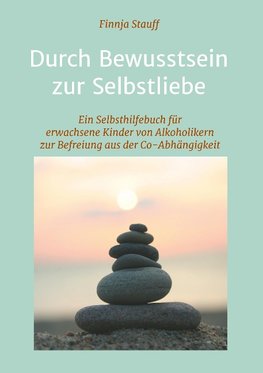 Durch Bewusstsein zur Selbstliebe