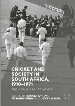 Cricket and Society in South Africa, 1910-1971