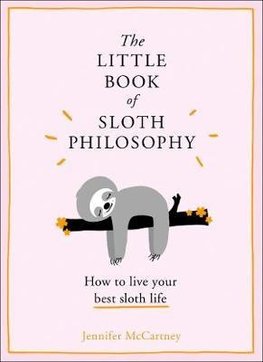 The Little Book of Sloth Philosophy