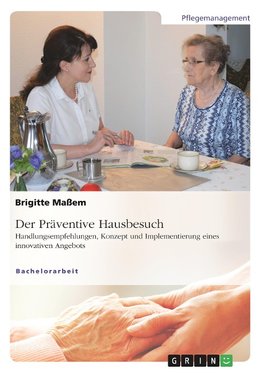 Der Präventive Hausbesuch. Handlungsempfehlungen, Konzept und Implementierung eines innovativen Angebots