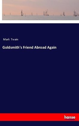 Goldsmith's Friend Abroad Again