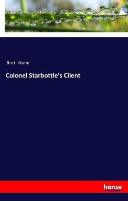 Colonel Starbottle's Client