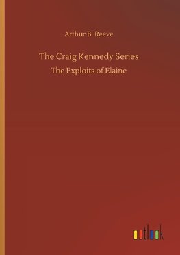 The Craig Kennedy Series