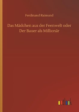 Das Mädchen aus der Feenwelt oder Der Bauer als Millionär