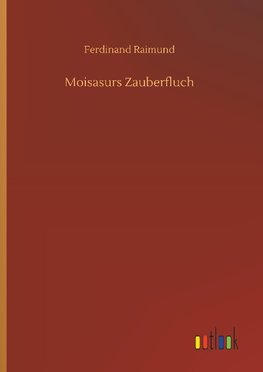 Moisasurs Zauberfluch