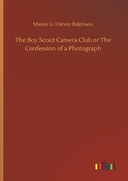 The Boy Scout Camera Club or The Confession of a Photograph