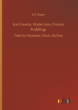 Ice Creams, Water Ices, Frozen Puddings