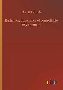 Euthenics, the science of controllable environment