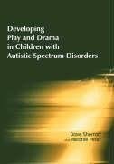 Sherratt, D: Developing Play and Drama in Children with Auti