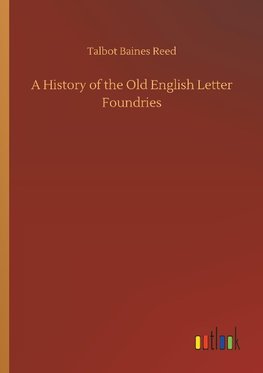 A History of the Old English Letter Foundries