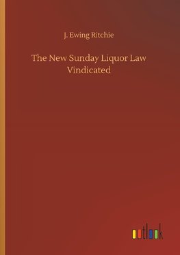 The New Sunday Liquor Law Vindicated