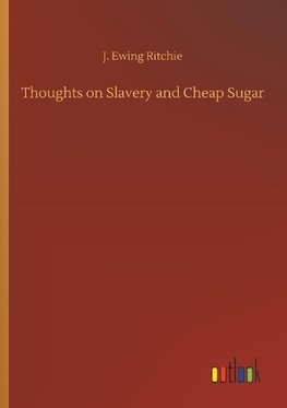 Thoughts on Slavery and Cheap Sugar