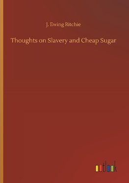 Thoughts on Slavery and Cheap Sugar