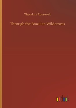 Through the Brazilian Wilderness