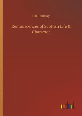 Reminiscences of Scottish Life & Character