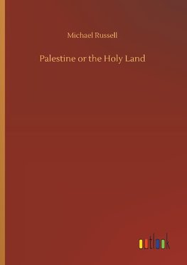 Palestine or the Holy Land