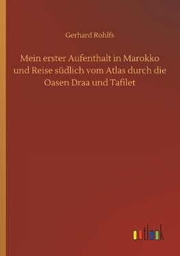 Mein erster Aufenthalt in Marokko und Reise südlich vom Atlas durch die Oasen Draa und Tafilet