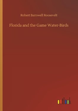 Florida and the Game Water-Birds