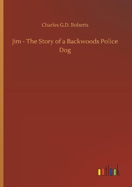 Jim - The Story of a Backwoods Police Dog