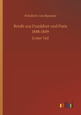 Briefe aus Frankfurt und Paris 1848-1849