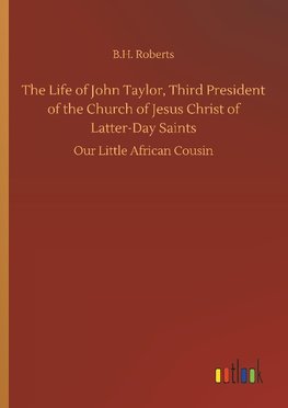 The Life of John Taylor, Third President of the Church of Jesus Christ of Latter-Day Saints