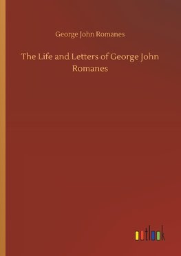 The Life and Letters of George John Romanes