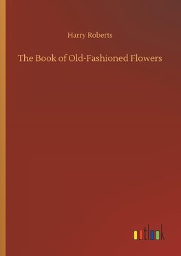 The Book of Old-Fashioned Flowers