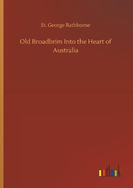 Old Broadbrim Into the Heart of Australia